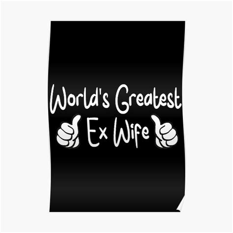 World S Greatest Ex Wife Divorced Wife Appreciation Saying Poster For Sale By Saiikoqueen