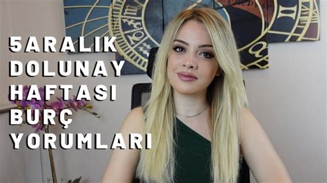 De M N Lk Adimlari Aralik Dolunay Haftasi Bur Yorumlari