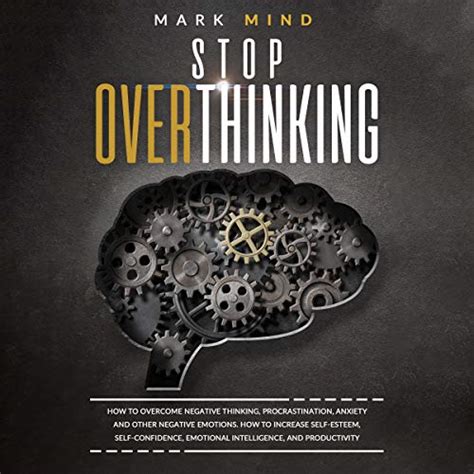 Stop Overthinking How To Overcome Negative Thinking Procrastination