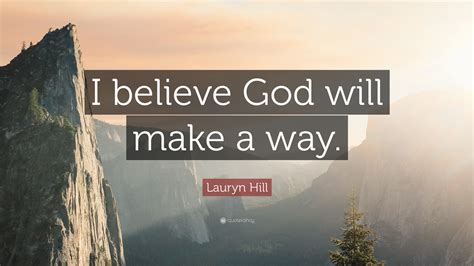 Lauryn Hill Quote I Believe God Will Make A Way