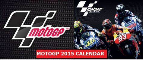 Clik here for enter a page motogp.com to see a calendar of grand prize: 2015 MotoGP Calendar (confirmed)