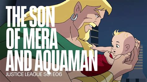 The Son Of Mera And Aquaman Justice League Youtube