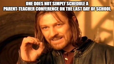 Parent Teacher Conference Memes Year Of The Dad