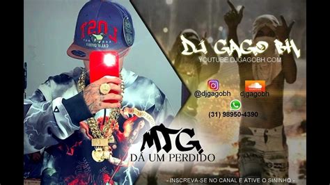 Mtg DÁ Um Perdido Dj Gago Bh Feat Mc Mr Bim Youtube