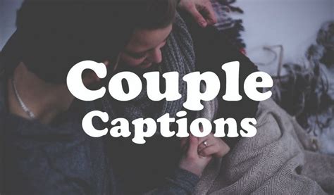 Couple Captions For Making The Best Couple Caption You Can Use Couple Quotes For Instagram Or