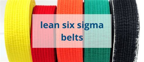 What Are Lean Six Sigma Belts Your Quick 5 Minute Guide