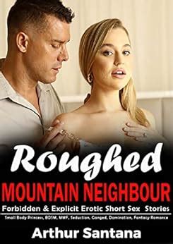 Roughed By Mountain Neighbors Forbidden Explicit Erotic Short Sex Stories Small Body