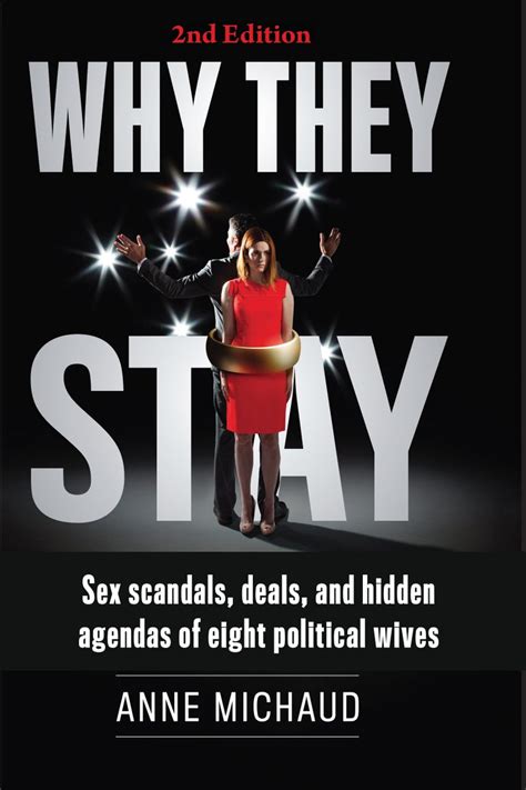 Pdf Read Why They Stay Sex Scandals Deals And Hidden Agendas Of Eight Political Wives Epub