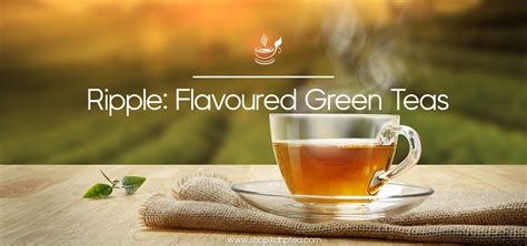 Ripple Flavoured Green Teas