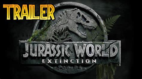 Trailer Jurassic World Extinction Youtube