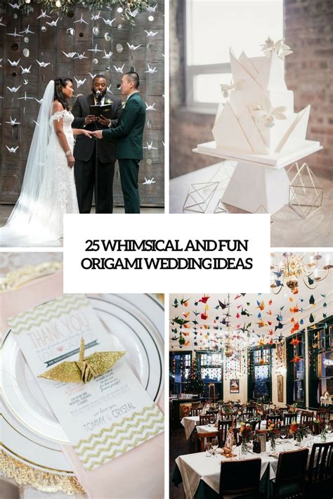 25 Whimsical And Fun Origami Wedding Ideas Weddingomania