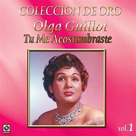 Colección de Oro Vol 1 Tu Me Acostumbraste by Olga Guillot on Amazon