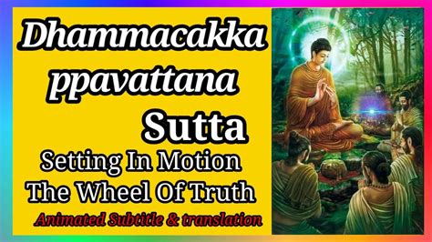 Dhammacakkappavattana Sutta Animated Subtitles And Translationspali