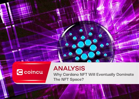 Why Cardano Nft Will Eventually Dominate The Nft Space · Cardano Feed