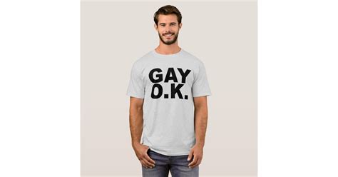 gay o k a okay t shirt zazzle