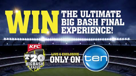 Ten has advised of its schedule for its big bash league and women's big bash league finals this week: Channel Ten - Win a Trip the KFC T20 Big Bash League ...