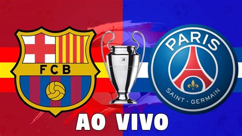 Barcelona X Psg Ao Vivo Liga Dos Campeões 2020 21 Youtube