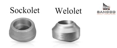 Difference Between Sockolet And Weldolet Olet Fittings By Sandco