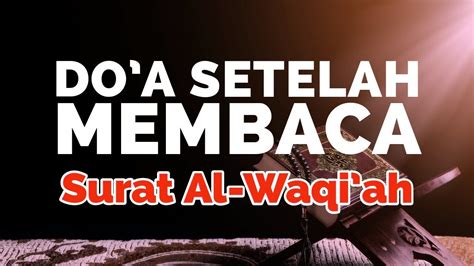 Doa Setelah Baca Al Waqiah Homecare24