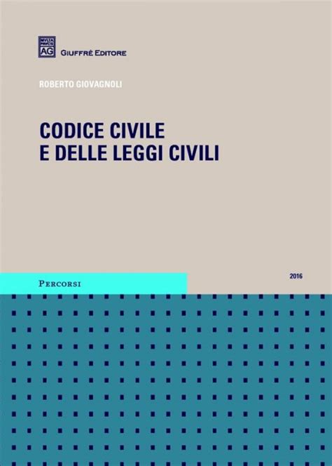79 del 4 aprile 1942). Codice Civile e delle Leggi Civili Giuffrè 2016 - La Matricola