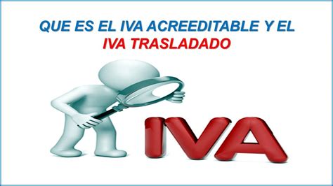 Que Es El IVA Acreditable Y El IVA Trasladado En Ejemplos Sencillos