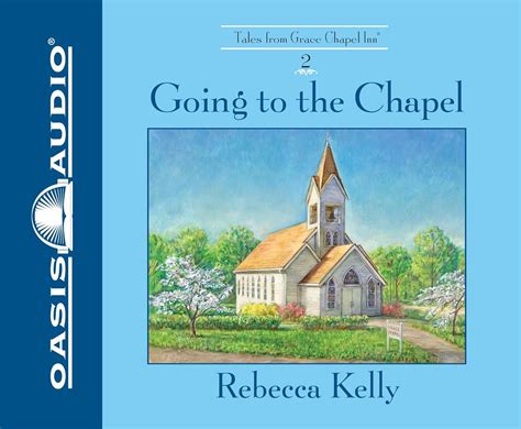 Going To The Chapel Volume 2 Grace Chapel Inn Kelly Rebecca