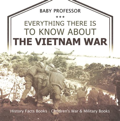 Everything There Is To Know About The Vietnam War History Facts Books