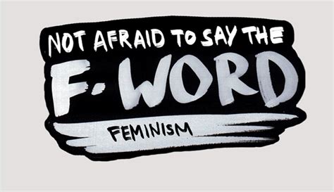Great Design As Activism Real Talk From Not Afraid To Say The F Sayings Words Feminism
