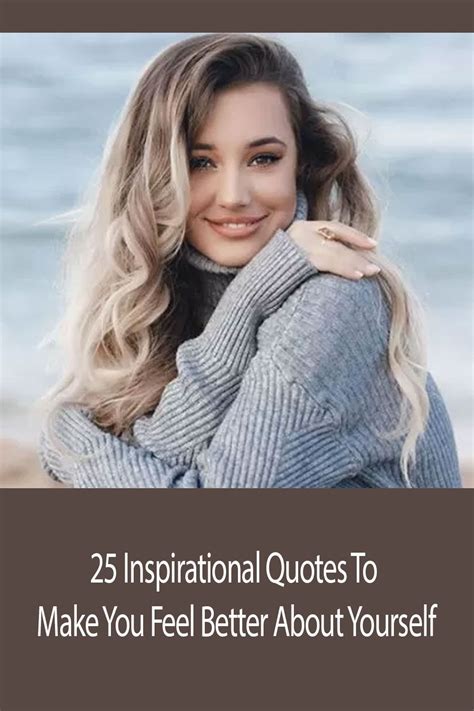 25 Inspirational Quotes To Make You Feel Better About Yourself How