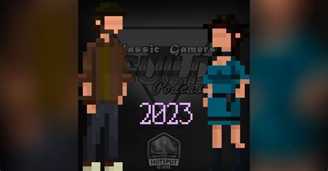 this was so last year rip 2023 the classic gamers guild podcast