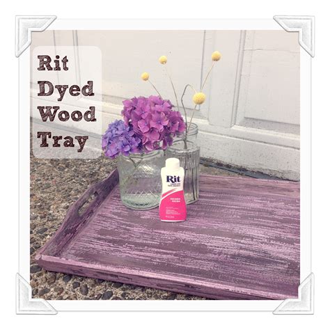 How To Dye A Wood Tray In Under 10 Minutes Ritdye Rit Dye How To