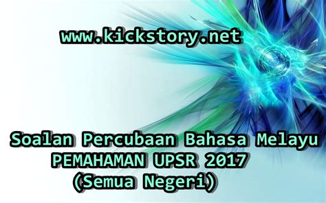 Soalan percubaan bm(pemahaman) upsr kedah 2012. Koleksi Soalan Percubaan Bahasa Melayu UPSR 2017 (Pemahaman)