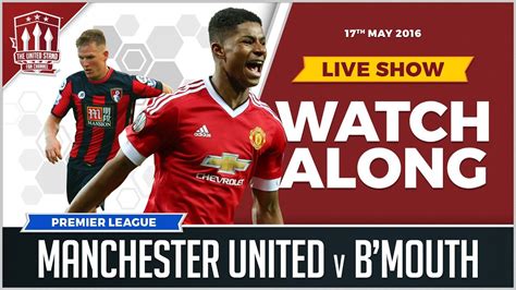 Enjoy all the highlights as united sign off 2018 in style as paul pogba, marcus rashford and romelu lukaku get the goals to beat. Manchester United vs Bournemouth | LIVE Match Watchalong ...