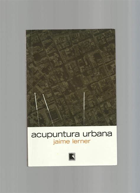 Librar de impuestos a todas las industrias y servicios que generen empleo dentro acpuntura la favela. Acupuntura Urbana - Jaime Lerner by Gabriel Primeiro - Issuu