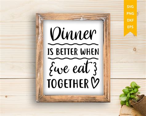 Dinner Is Better When We Eat Together Svg Kitchen Svg Etsy