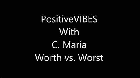 positivevibes with c maria worth vs worst youtube