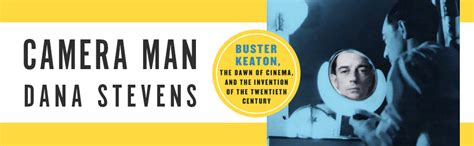 Camera Man Buster Keaton The Dawn Of Cinema And The Invention Of The
