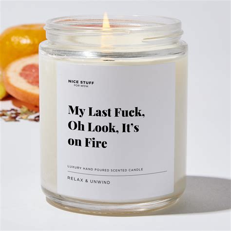 My Last Fuck Oh Look It’s On Fire Luxury Candle Jar 35 Hours Nice Stuff For Mom