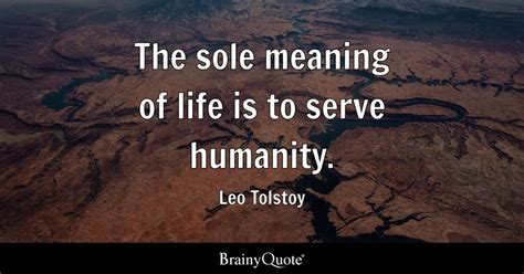 Leo Tolstoy The Sole Meaning Of Life Is To Serve