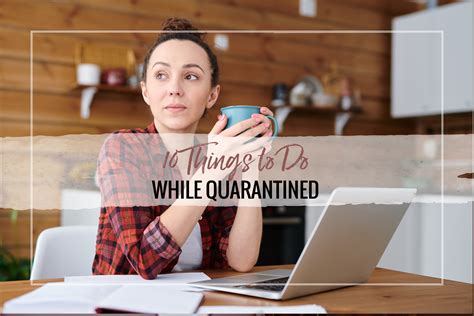 10 Things To Do While Quarantined