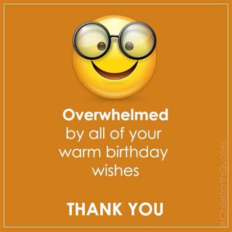 Overwhelmed By All Of Your Warm Birthday Wishes Thank You