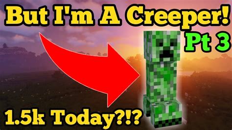 Beating Minecraft As A Creeper Pt 3 Also 15k Today Youtube