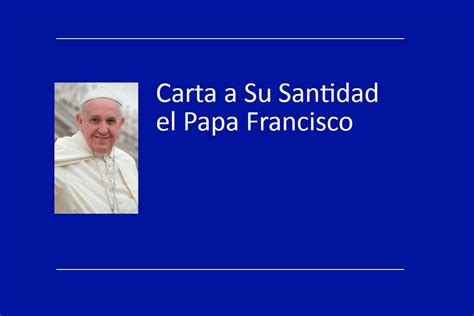 Carta A Su Santidad El Papa Francisco Review Of Religions En Español