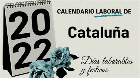 Calendario Laboral 2022 De Cataluña Semana Santa Y Próximos Festivos