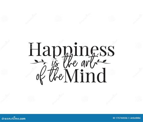 Happiness Is The Art Of The Mind Vector Motivational Inspirational