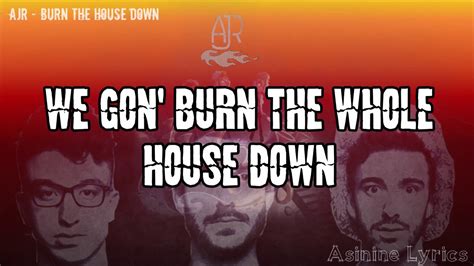 Ajr Burn The House Down [lyrics Video] Youtube