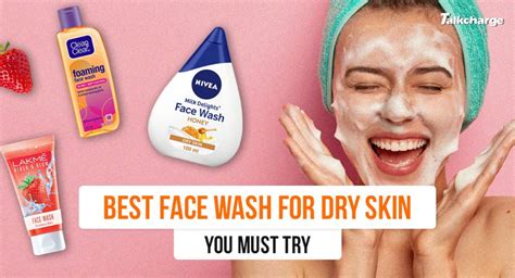 Best Face Wash For Dry Skin For Men And Women In India 2021