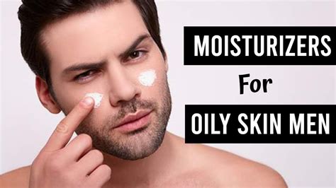 top 7 best moisturizers for men with oily skin best moisturizers for oily skin men 2023 youtube
