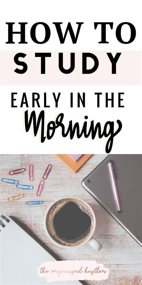 How To Study Early In The Morning Study Tips School Study Tips