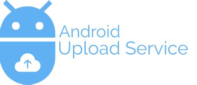 Android Upload Service | Easily upload files in the ...